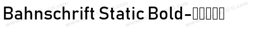 Bahnschrift Static Bold字体转换